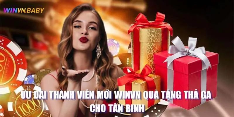 Ưu Đãi Thành Viên Mới Winvn Quà Tặng Thả Ga Cho Tân Binh 